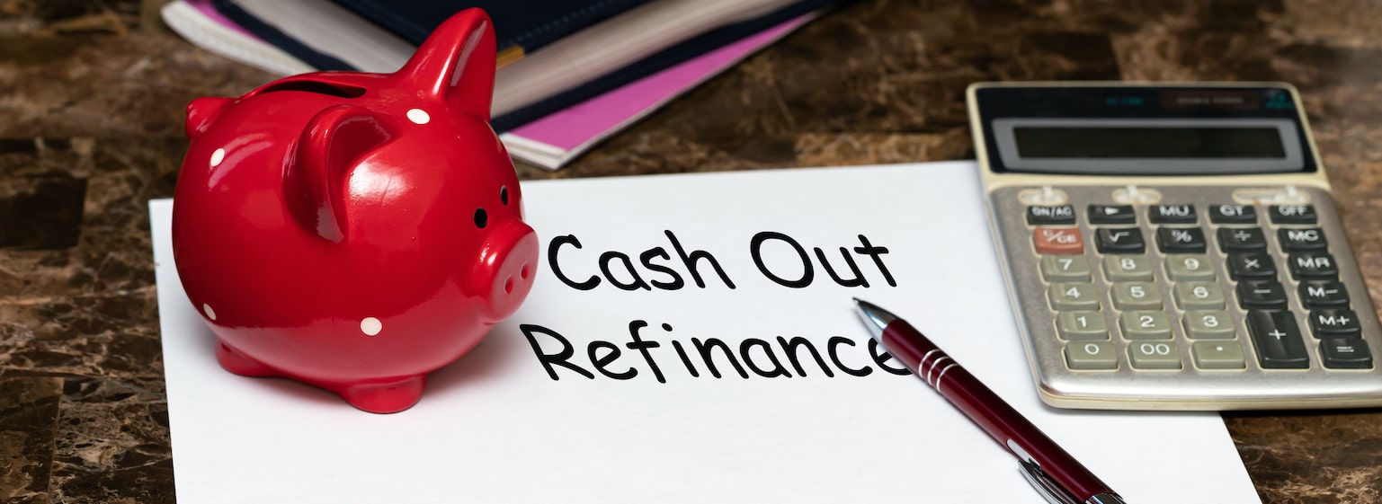 Cash-Out Refinancing: Covering the Pros and Cons